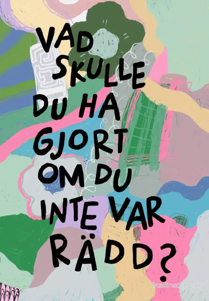 Vykort ”Vad skulle du ha gjort om du inte var rädd?” Vykort ”Vad skulle du ha gjort om du inte var rädd?”