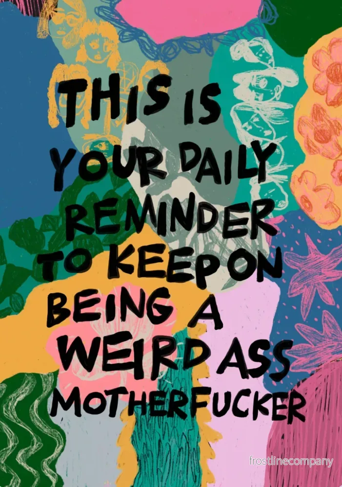 Vykort ”This is your daily reminder to keep on being a weird ass motherfucker” Vykort ”This is your daily reminder to keep on being a weird ass motherfucker”