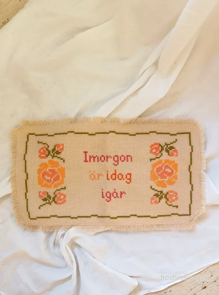 Broderi ”imorgon är idag igår” Broderi ”imorgon är idag igår”