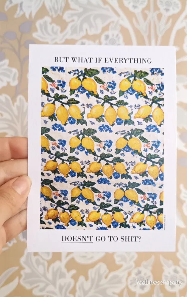 Vykort ”But what if everything doesn’t go to shit?”